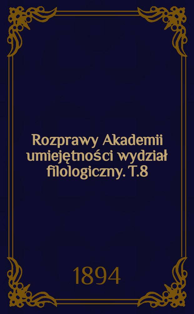 Rozprawy Akademii umiejętności wydział filologiczny. T.8(23)
