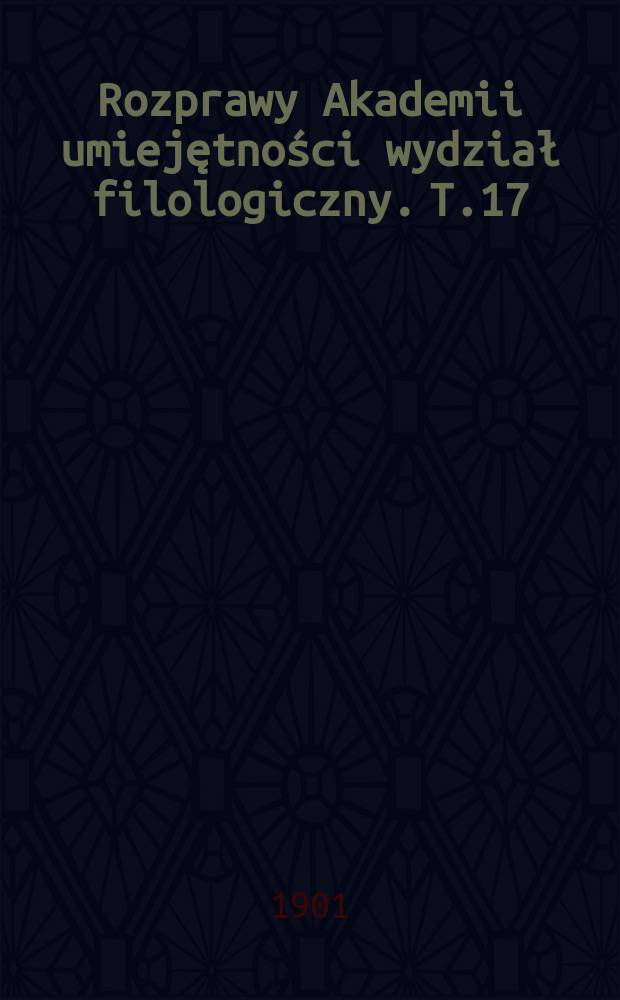 Rozprawy Akademii umiejętności wydział filologiczny. T.17(32)