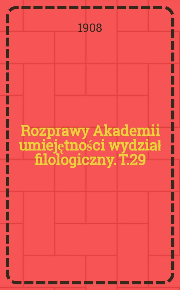 Rozprawy Akademii umiejętności wydział filologiczny. T.29(44)