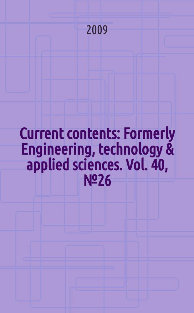 Current contents : Formerly Engineering, technology & applied sciences. Vol. 40, № 26