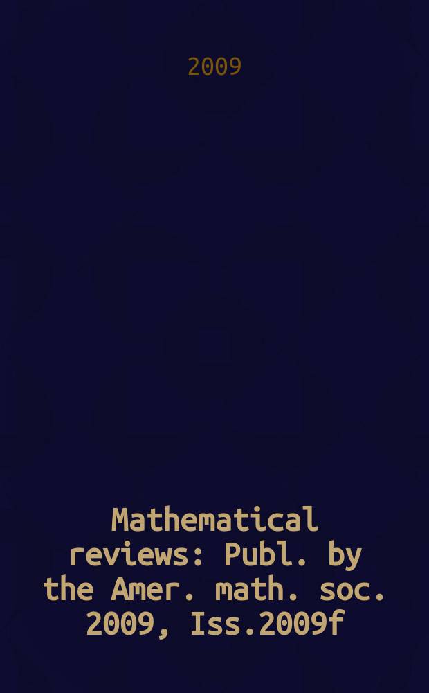 Mathematical reviews : Publ. by the Amer. math. soc. 2009, Iss.2009f