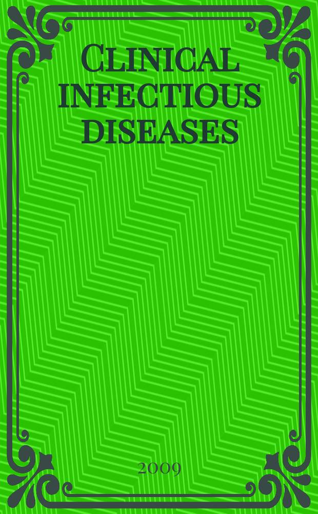 Clinical infectious diseases : (formerly Reviews of infectious diseases) An offic. publ. of the Infectious diseases soc. of America. Vol. 48, № 11