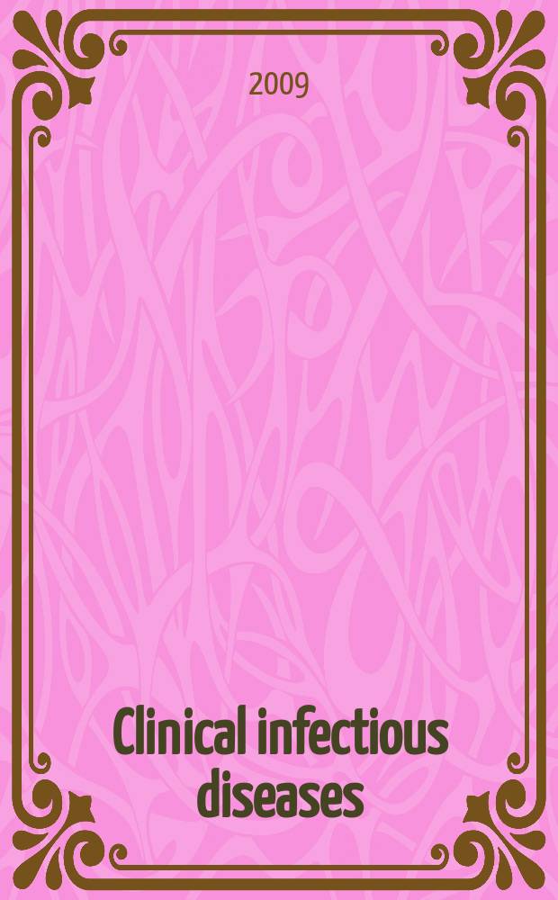 Clinical infectious diseases : (formerly Reviews of infectious diseases) An offic. publ. of the Infectious diseases soc. of America. Vol. 48, № 12