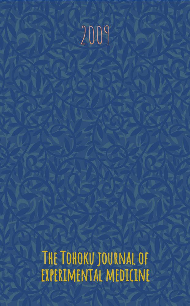 The Tohoku journal of experimental medicine : Incorporating "Arbeiten aus dem Anatomischen Inst. der kaiserlich-japanischen Univ. zu Sendai" and "Mitteilungen über allgemeine Pathologie und pathologische Anatomie". Vol. 218, № 1