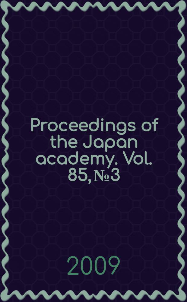 Proceedings of the Japan academy. Vol. 85, № 3