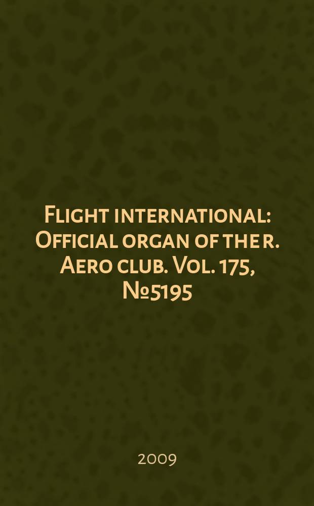 Flight international : Official organ of the r. Aero club. Vol. 175, № 5195