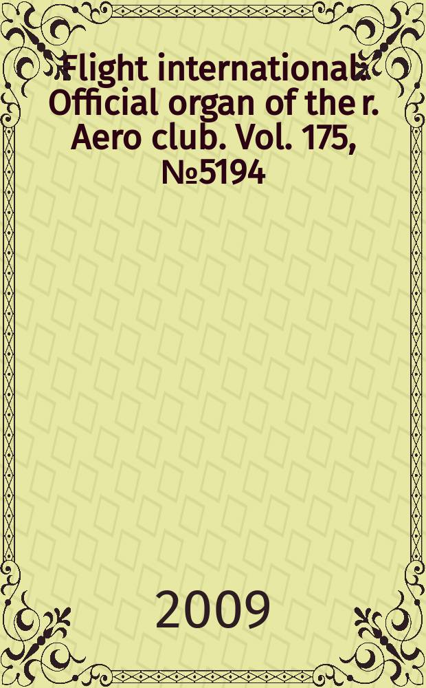 Flight international : Official organ of the r. Aero club. Vol. 175, № 5194