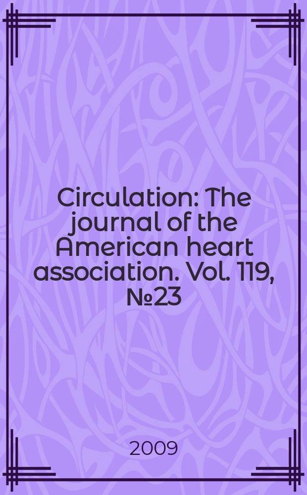 Circulation : The journal of the American heart association. Vol. 119, № 23
