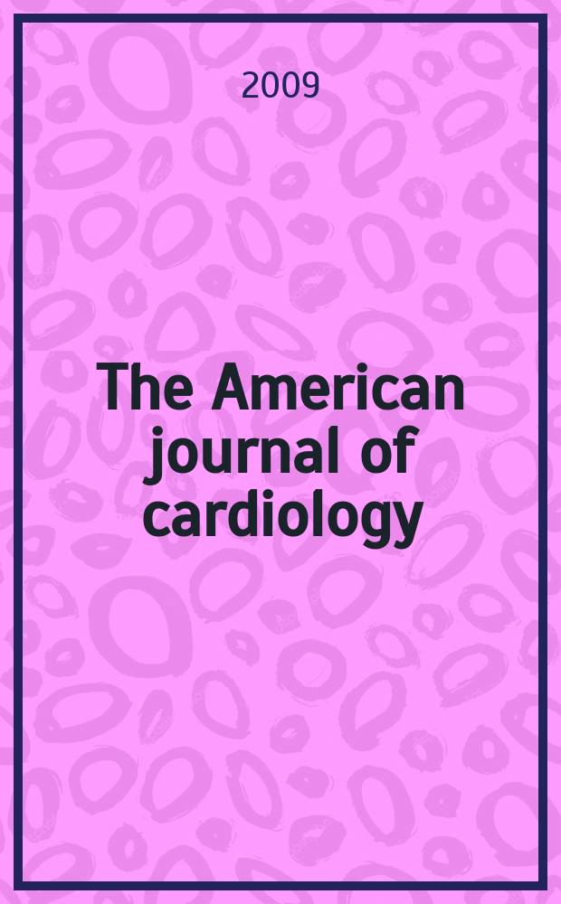 The American journal of cardiology : Official journal of the American college of cardiology A publication of the Yorke group. Vol. 103, № 12
