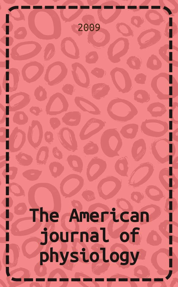 The American journal of physiology : Ed. for the Amer. physiol. soc. Vol. 296, № 6, pt. 1