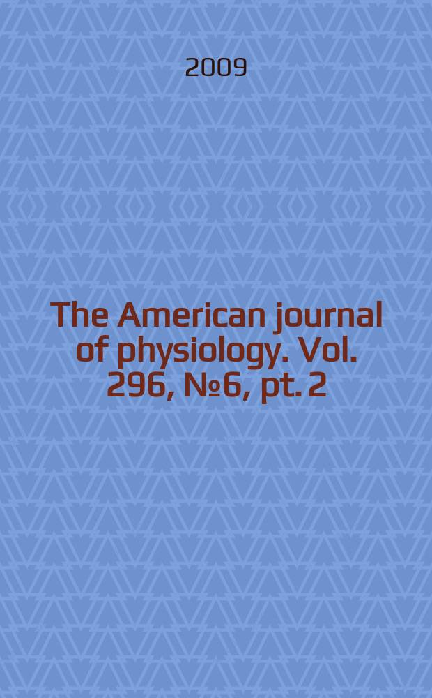 The American journal of physiology. Vol. 296, № 6, pt. 2