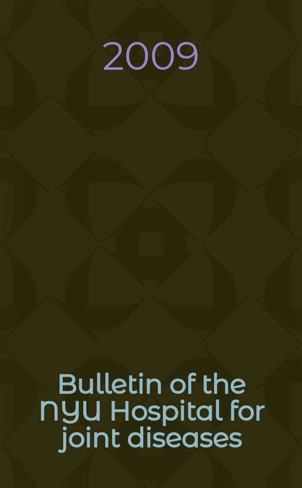 Bulletin of the NYU Hospital for joint diseases : official journal of the NYU Hospital for joint diseases department of orthopaedic surgery a journal of orthopaedics, rheumatology and related disciplines. Vol. 67, № 2