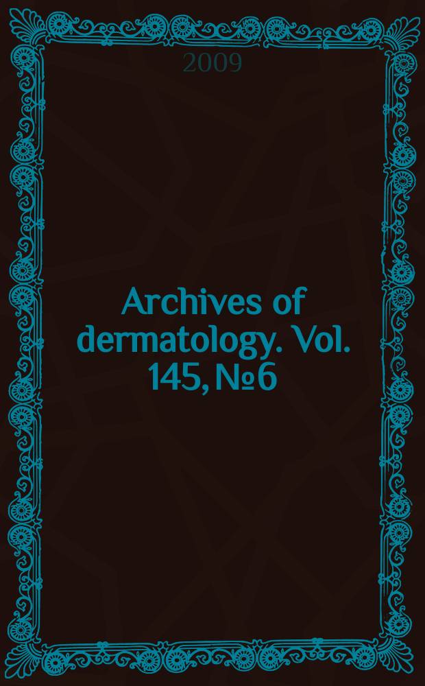 Archives of dermatology. Vol. 145, № 6