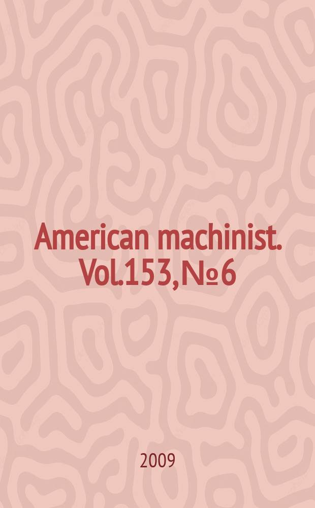 American machinist. Vol.153, № 6