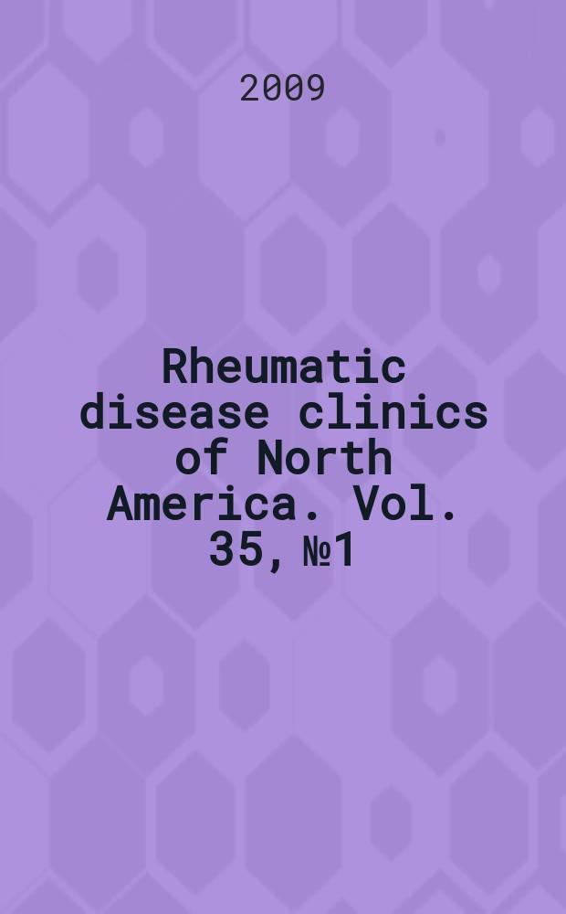 Rheumatic disease clinics of North America. Vol. 35, № 1 : Infections and rheumatic diseases = Инфекция и ревматические болезни