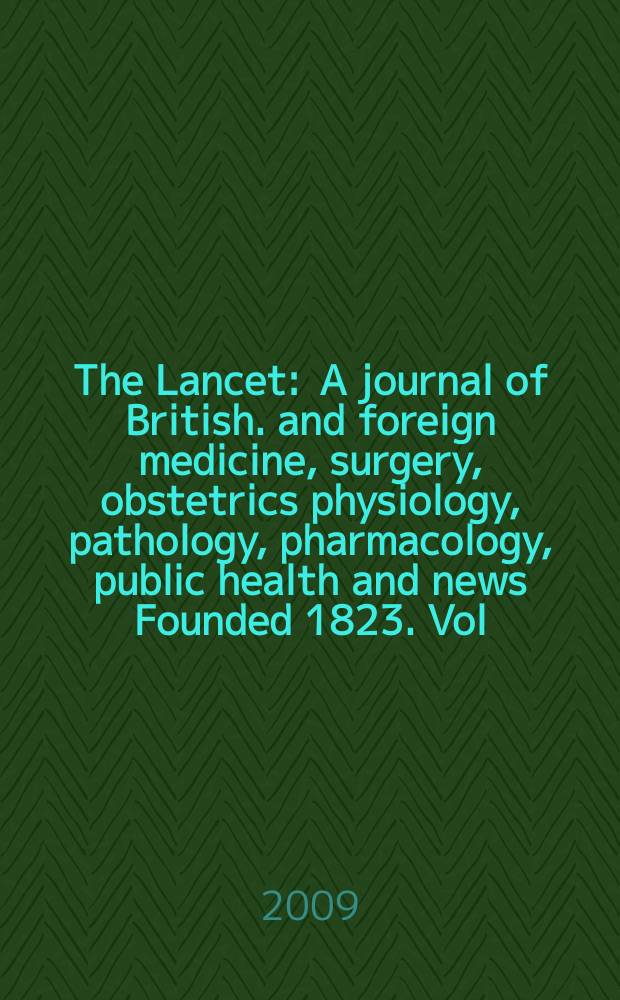 The Lancet : A journal of British. and foreign medicine, surgery, obstetrics physiology, pathology, pharmacology , public health and news Founded 1823. Vol. 374, № 9683