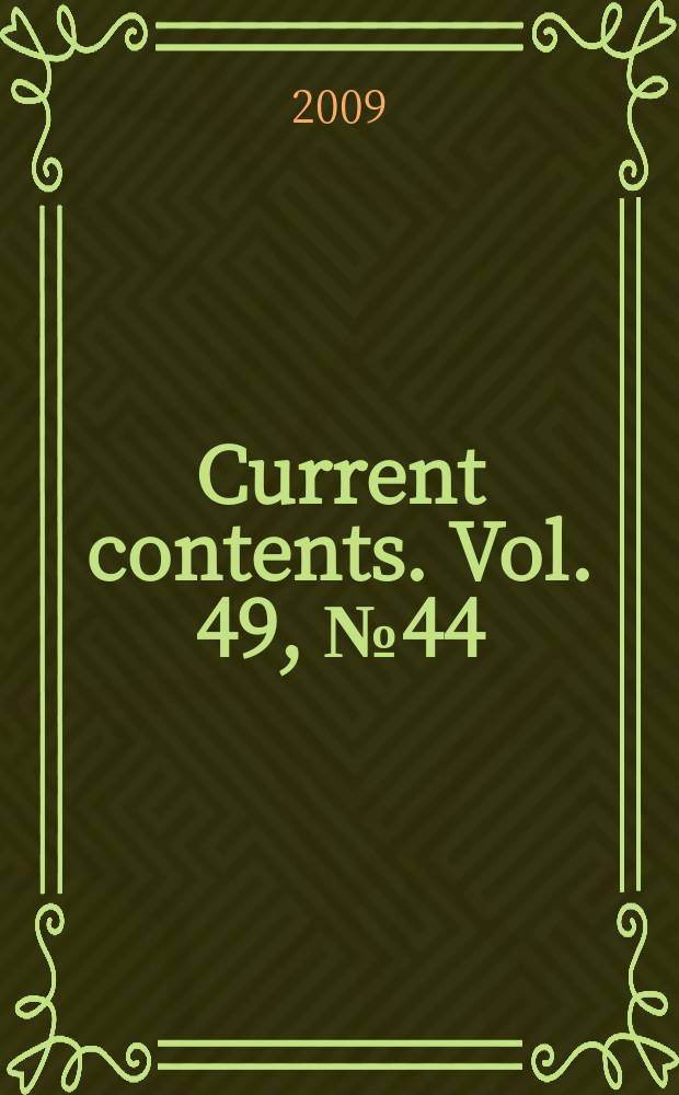 Current contents. Vol. 49, № 44