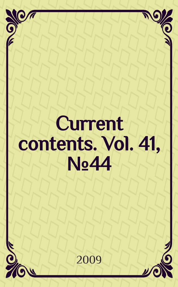 Current contents. Vol. 41, № 44
