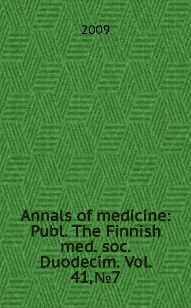Annals of medicine : Publ. The Finnish med. soc. Duodecim. Vol. 41, № 7