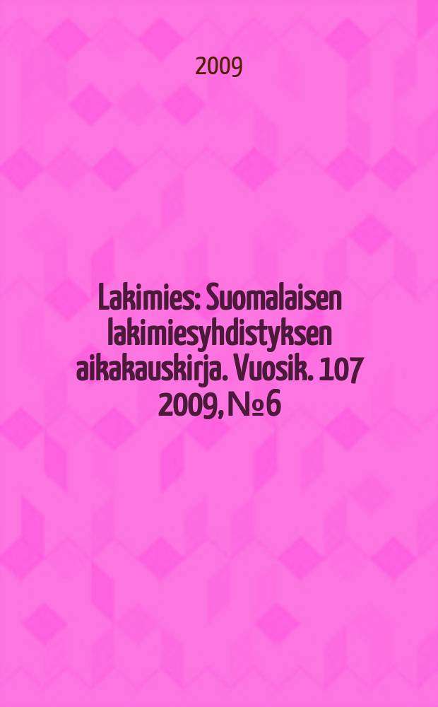 Lakimies : Suomalaisen lakimiesyhdistyksen aikakauskirja. Vuosik. 107 2009, № 6