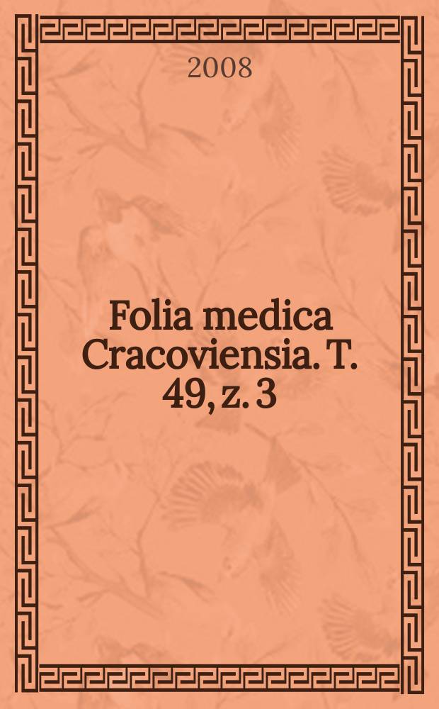 Folia medica Cracoviensia. T. 49, z. 3/4