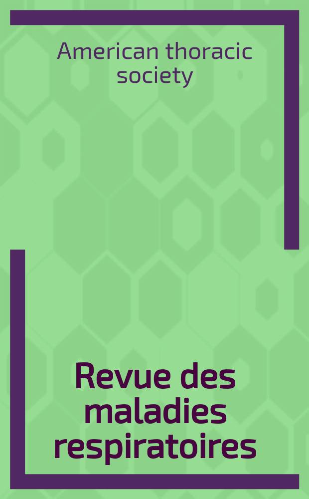 Revue des maladies respiratoires : organe officiel de la Soci&eacute;t&eacute; de pneumologie de langue fran&ccedil;aise. Vol. 1, № 5 : Congr&egrave;s annuel de l'American thoracic society, San Diego, &Eacute;tats-Unis, 15-20 mai 2009 = Ежегодный конгресс Американского торакального Общества.Сан Диего,2009