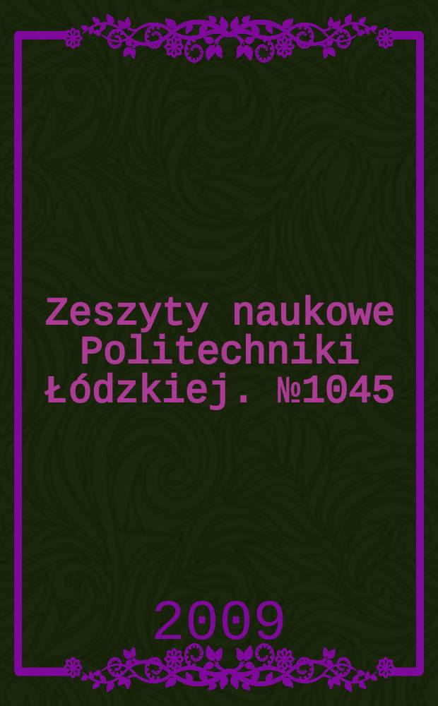 Zeszyty naukowe Politechniki Łódzkiej. № 1045
