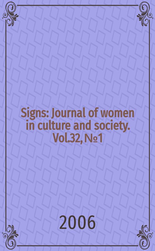Signs : Journal of women in culture and society. Vol.32, №1