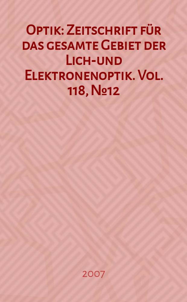 Optik : Zeitschrift für das gesamte Gebiet der Licht- und Elektronenoptik. Vol. 118, № 12