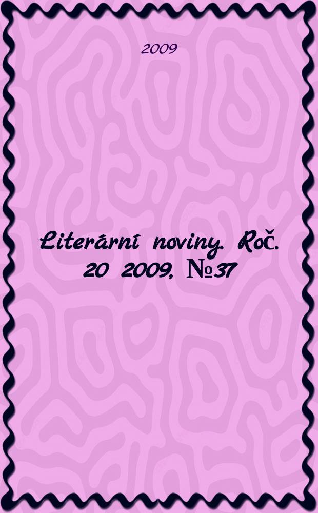 Literární noviny. Roč. 20 2009, № 37