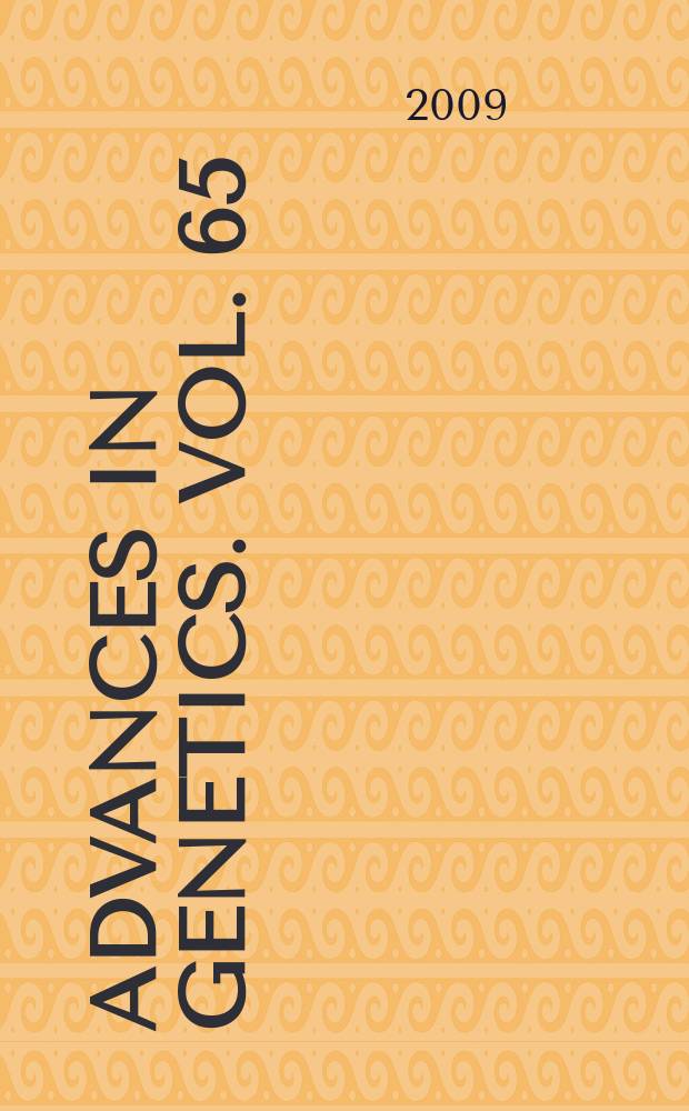 Advances in genetics. Vol. 65 : Genetic dissection of neural circuits and behavior = Генетический анализ нервного циркулирования и поведения