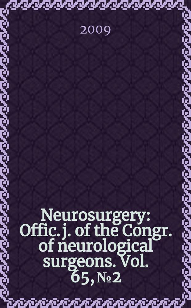Neurosurgery : Offic. j. of the Congr. of neurological surgeons. Vol. 65, № 2