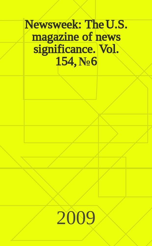 Newsweek : The U.S. magazine of news significance. Vol. 154, № 6/7