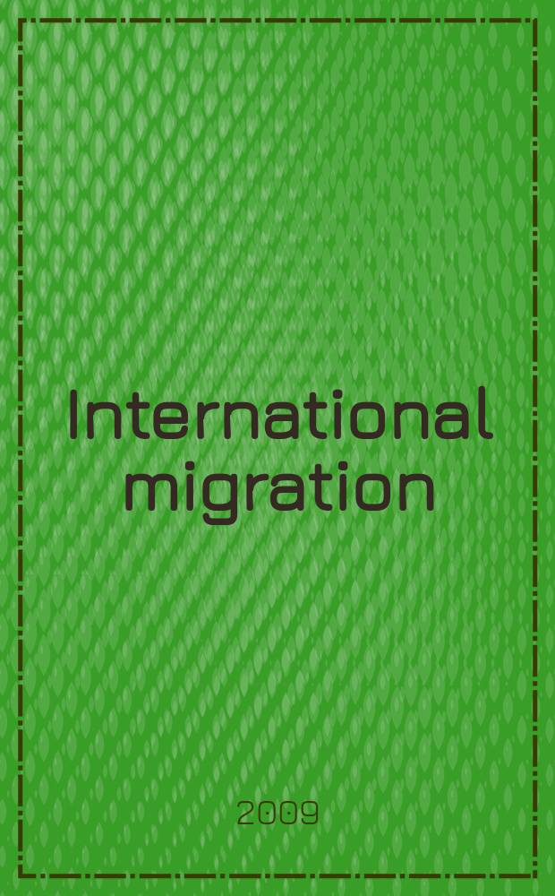International migration : Quart. rev. of the Intergovernmental comm. for migration. Vol. 47, № 3