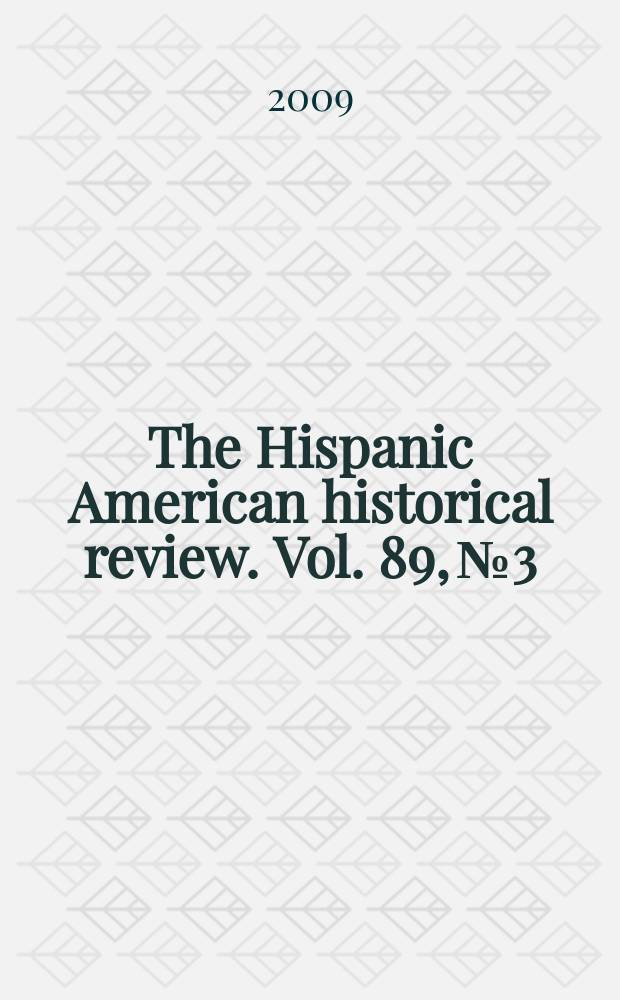 The Hispanic American historical review. Vol. 89, № 3