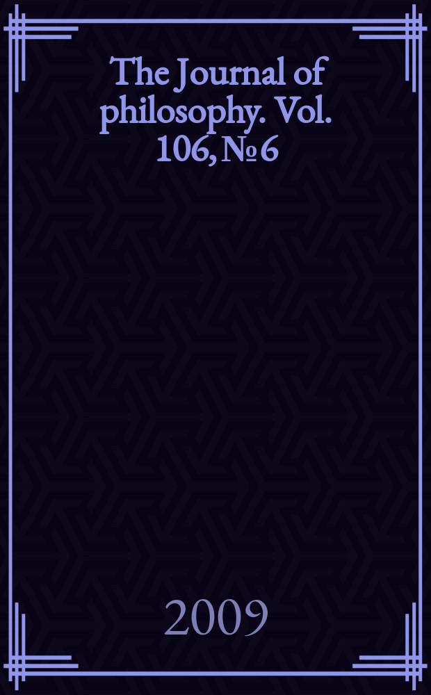 The Journal of philosophy. Vol. 106, № 6
