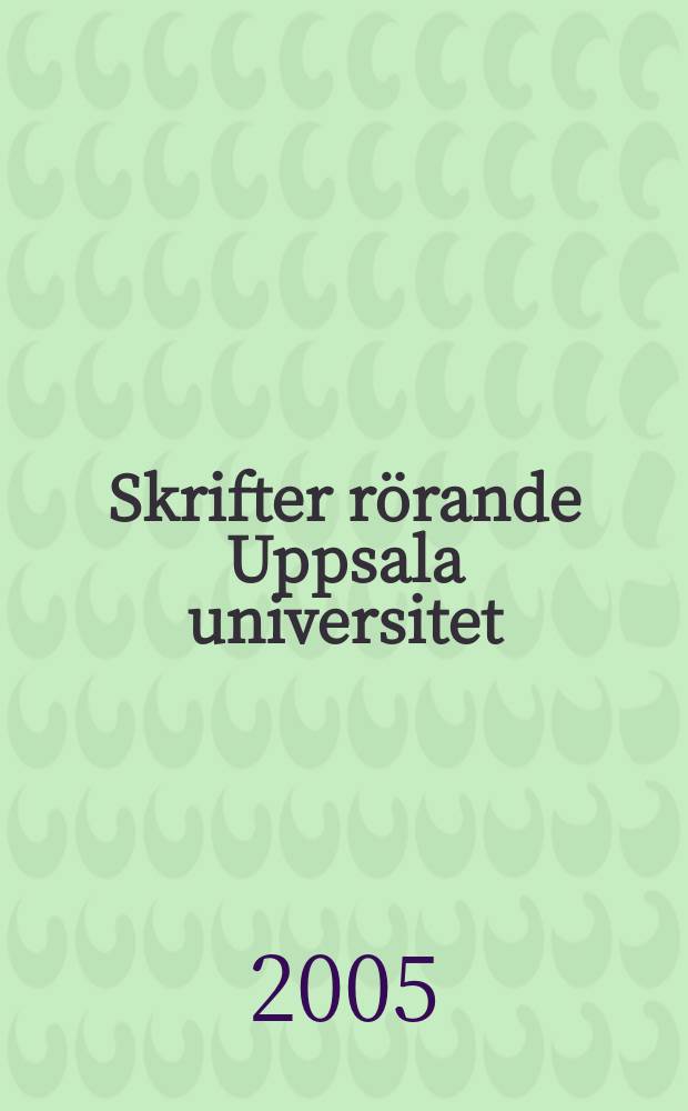 Skrifter rörande Uppsala universitet : Nya professorer. Installation hösten 2005