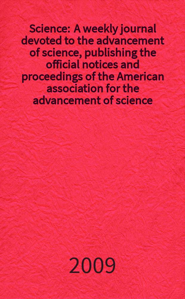 Science : A weekly journal devoted to the advancement of science, publishing the official notices and proceedings of the American association for the advancement of science. Vol. 325, № 5941