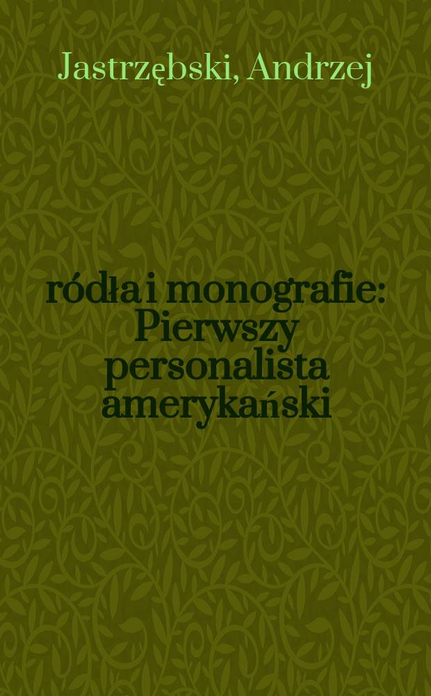 Źródła i monografie : Pierwszy personalista amerykański = Первый американский биограф: Биографии Бердена Паркера Боуна
