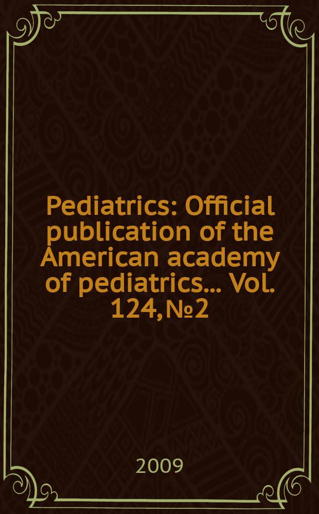 Pediatrics : Official publication of the American academy of pediatrics... Vol. 124, № 2