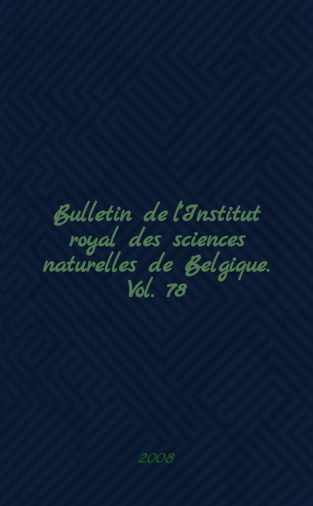 Bulletin de l'Institut royal des sciences naturelles de Belgique. Vol. 78 : Annie V. Dhondt memorial volume