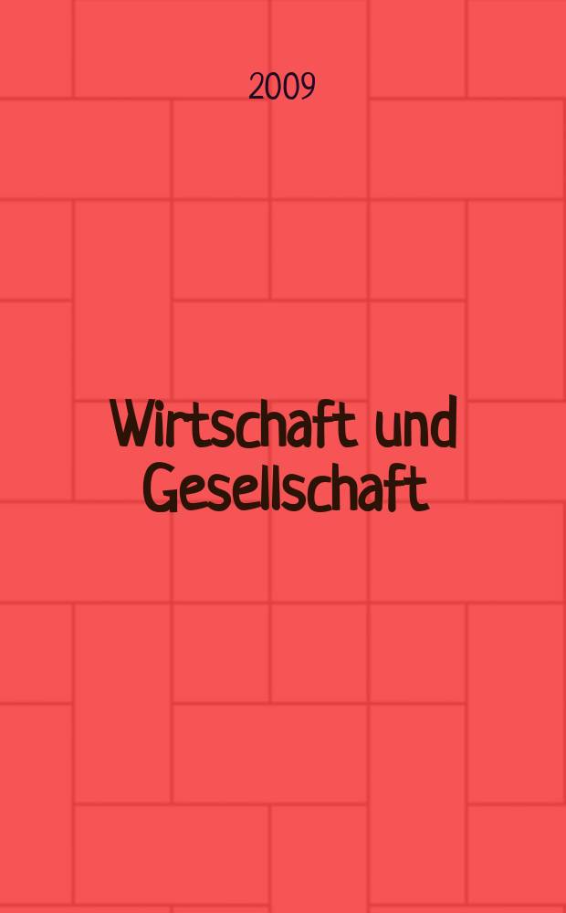 Wirtschaft und Gesellschaft : Wirtschaftspolit. Ztschr. der Kammer für Arbeiter u. Angestellte für Wien. Jg. 35 2009, H. 2