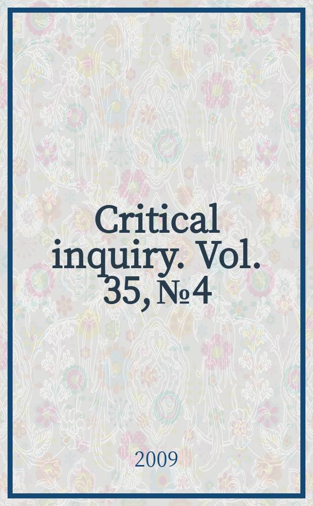 Critical inquiry. Vol. 35, № 4 : The fate of disciplines = Судьба дисциплин