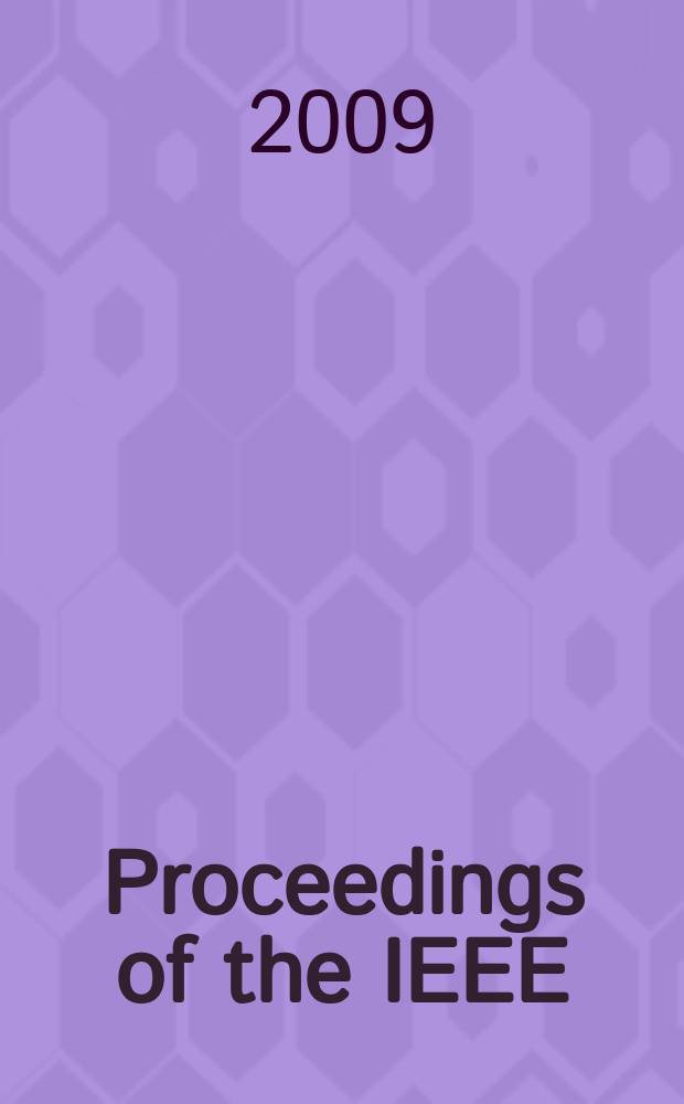 Proceedings of the IEEE : Formerly Proceedings of the IRE Publ. monthly by The Inst. of electrical and electronics engineers. Vol. 97, № 7