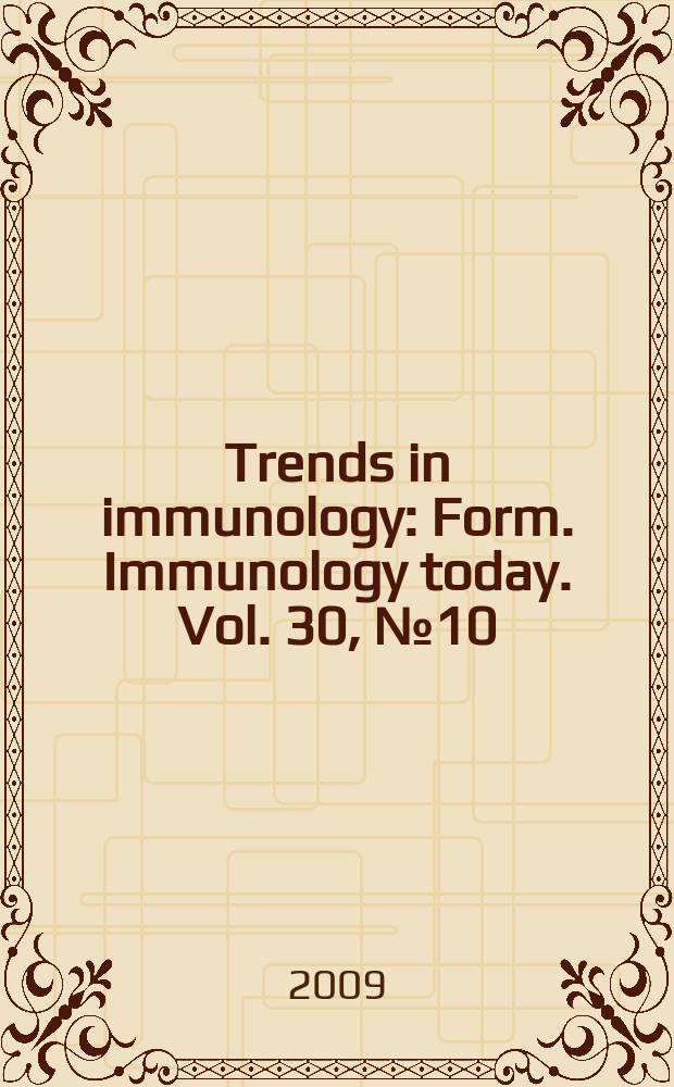 Trends in immunology : Form. Immunology today. Vol. 30, № 10