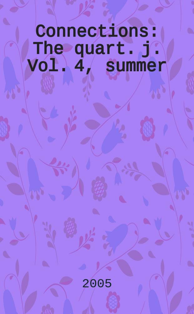 Connections : The quart. j. Vol. 4, summer