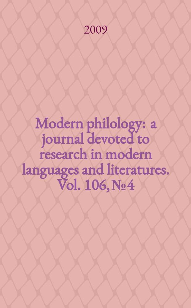 Modern philology : a journal devoted to research in modern languages and literatures. Vol. 106, № 4