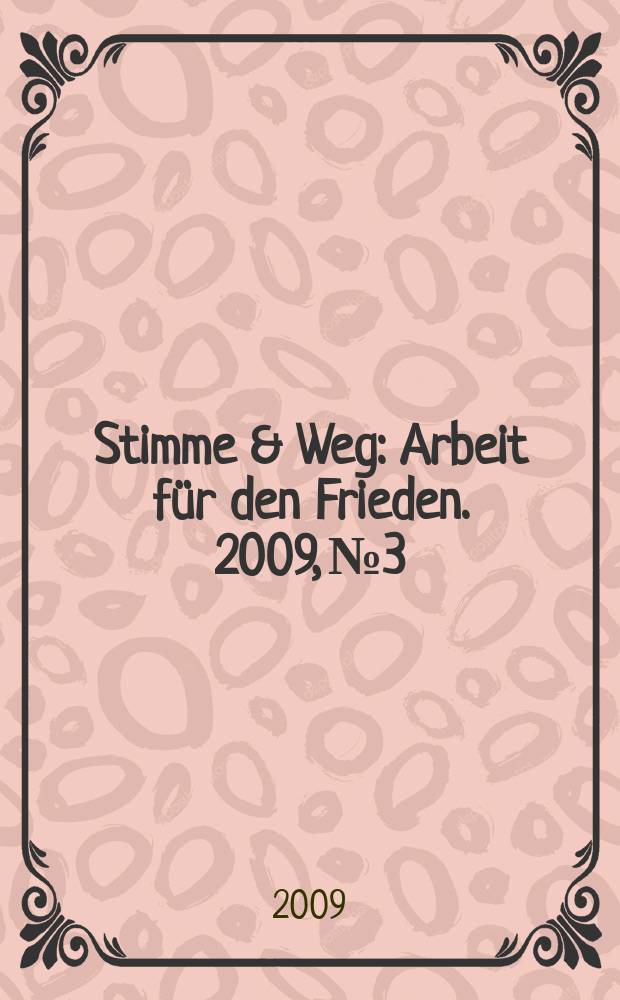 Stimme & Weg : Arbeit für den Frieden. 2009, № 3