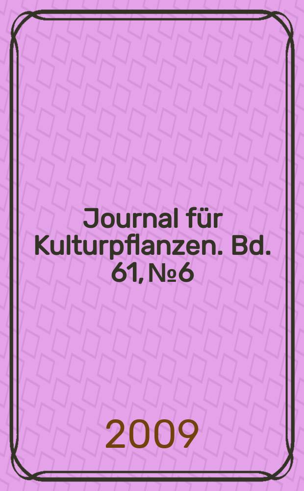 Journal für Kulturpflanzen. Bd. 61, № 6