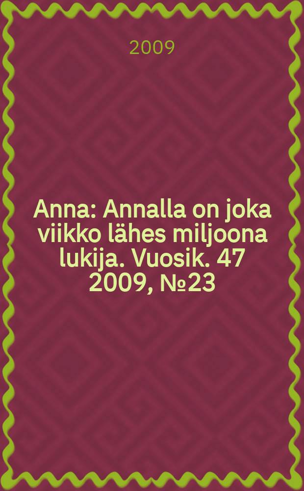 Anna : Annalla on joka viikko lähes miljoona lukija. Vuosik. 47 2009, № 23
